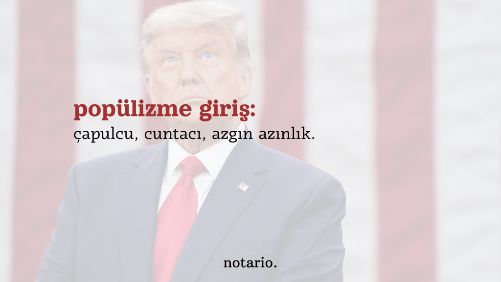 popülizme giriş: çapulcu, cuntacı, azgın&nbsp;azınlık.