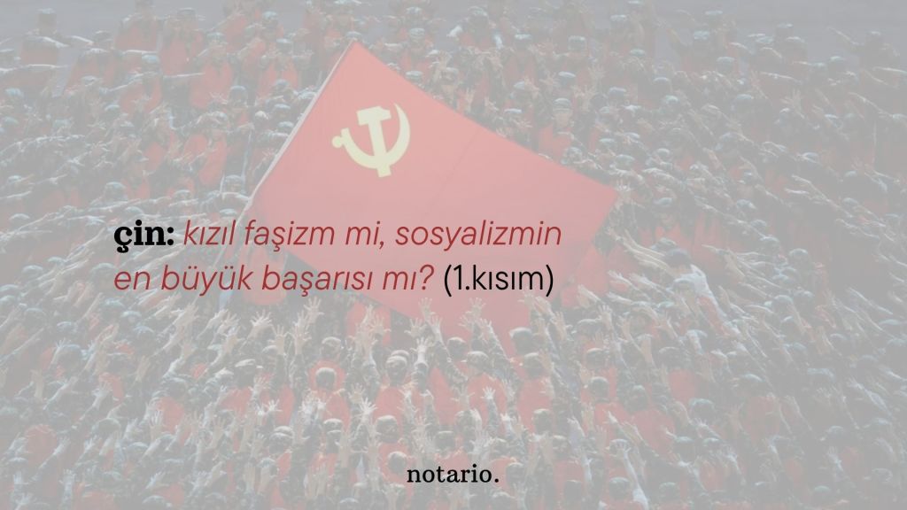 çin: kızıl faşizm mi, sosyalizmin en büyük başarısı mı?&nbsp;(1.kısım)