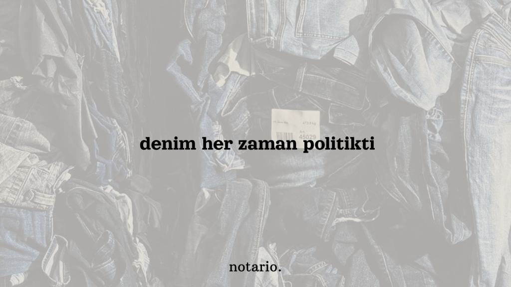 denim her zaman&nbsp;politikti