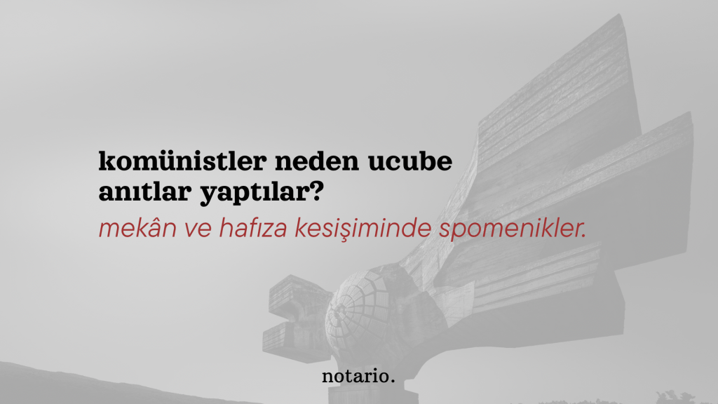 komünistler neden ucube anıtlar yaptılar? mekân ve hafıza kesişiminde&nbsp;spomenikler.