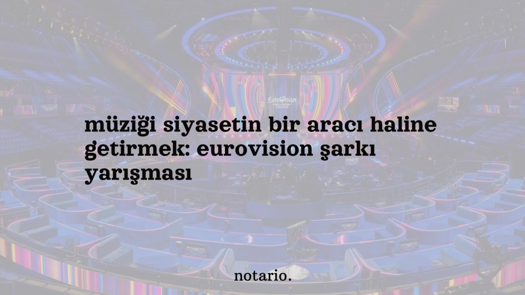 müziği siyasetin bir aracı haline getirmek: eurovision şarkı&nbsp;yarışması